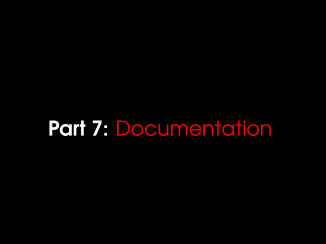 Part 7: Documentation
