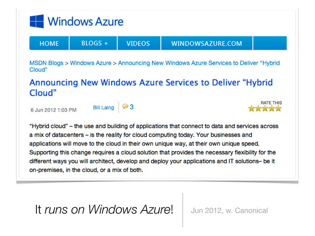 It runs on Windows Azure! Jun 2012, w. Canonical
