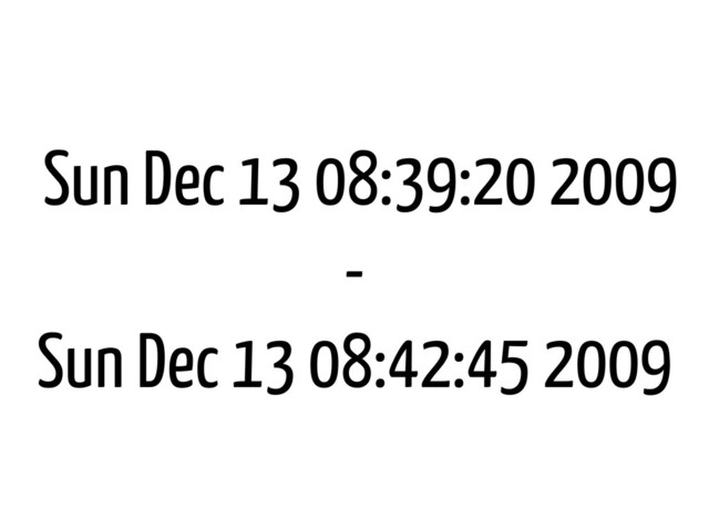 Sun Dec 13 08:39:20 2009
-
Sun Dec 13 08:42:45 2009

