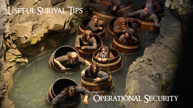 Useful Surival Tips
Operational Security
