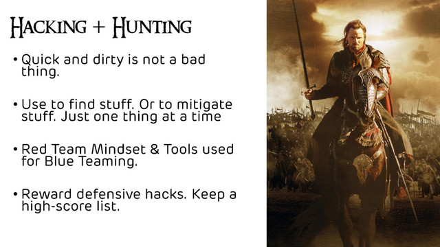 Hacking + Hunting
•
•
•
•
