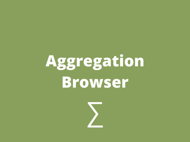 Aggregation
Browser
∑
