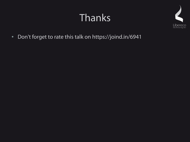 Thanks
●
Don't forget to rate this talk on https://joind.in/6941
