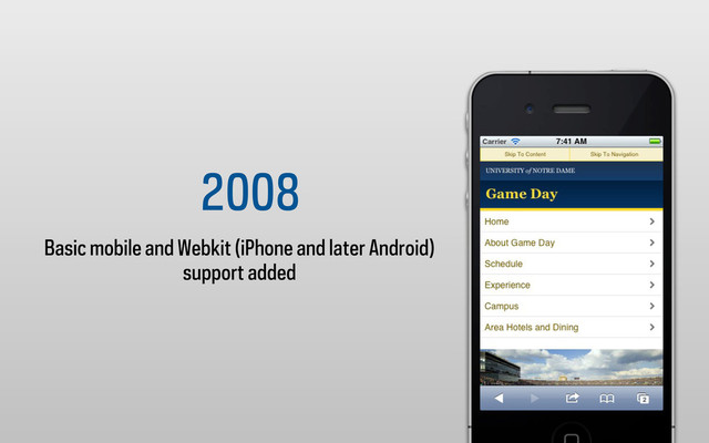 2008
Basic mobile and Webkit (iPhone and later Android)
support added
