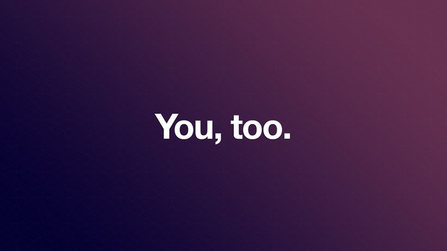 You, too.

