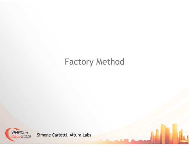 Factory Method
Simone Carletti, Altura Labs
