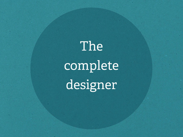 The
complete
designer

