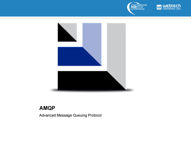 AMQP
Advanced Message Queuing Protocol
