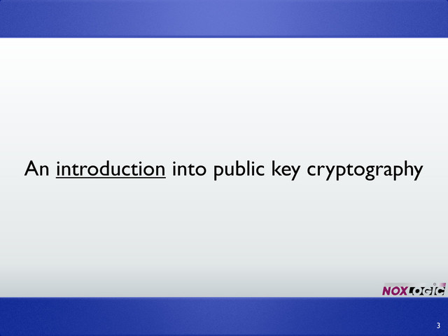 An introduction into public key cryptography
3
