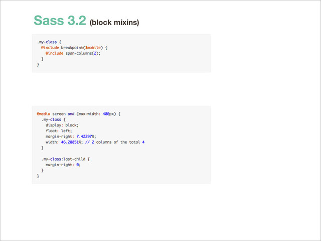 Sass 3.2 (block mixins)
