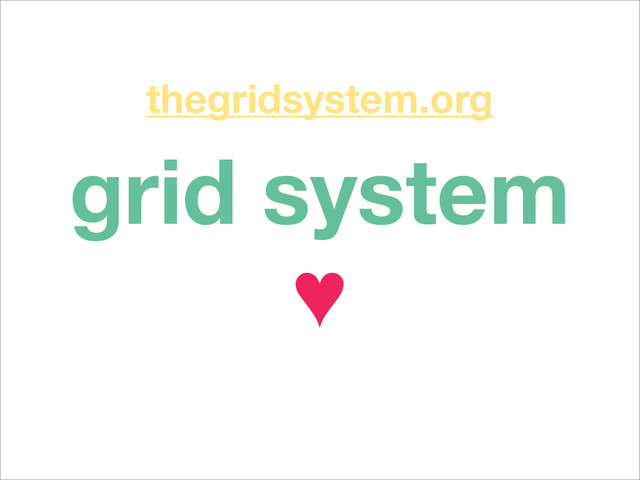 grid system
♥
thegridsystem.org
