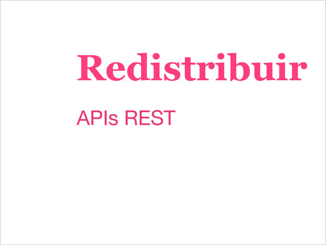 Redistribuir
APIs REST
