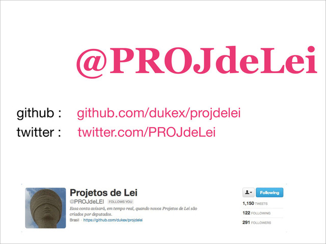 @PROJdeLei
github.com/dukex/projdelei
github :
twitter.com/PROJdeLei
twitter :
