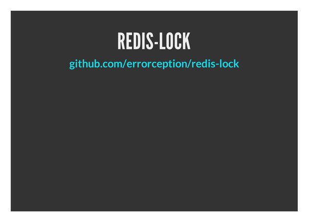 REDIS-LOCK
github.com/errorception/redis-lock
