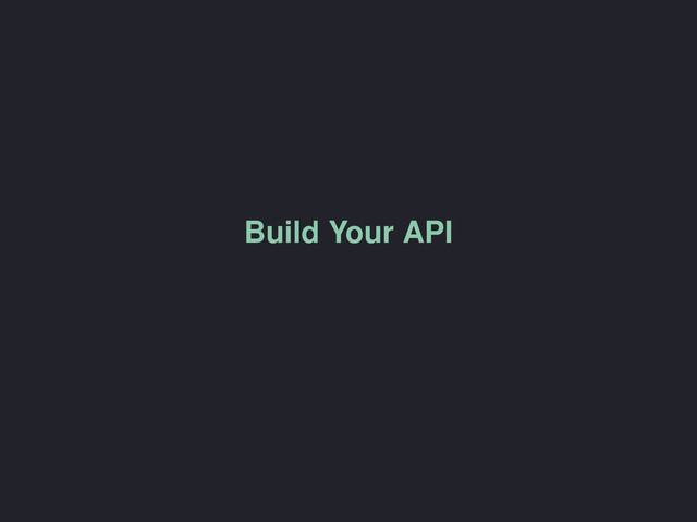 Build Your API
