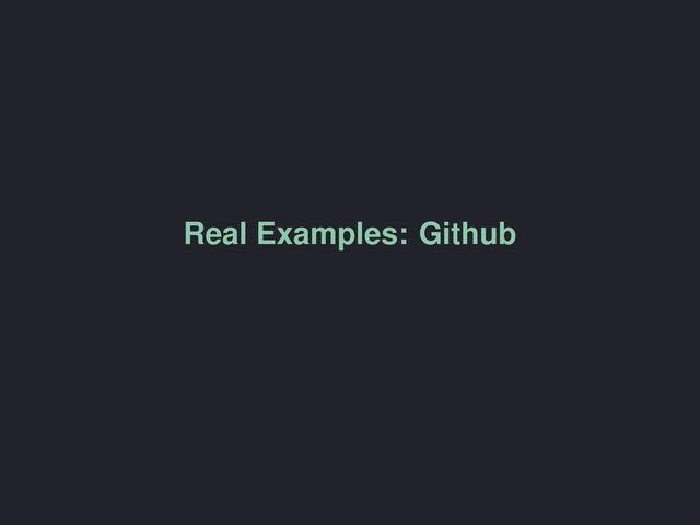 Real Examples: Github
