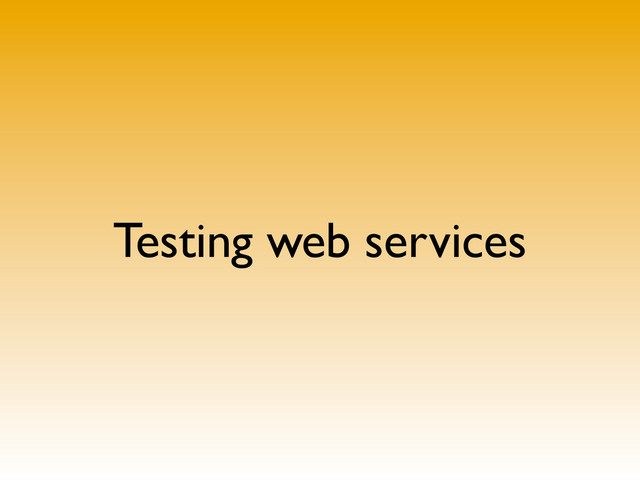 Testing web services
