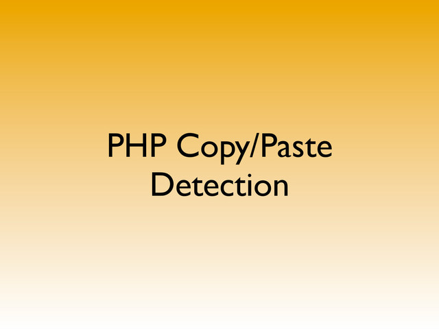 PHP Copy/Paste
Detection
