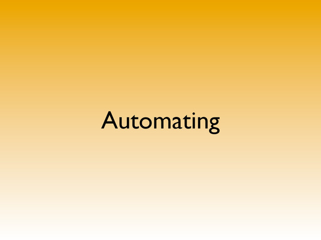 Automating
