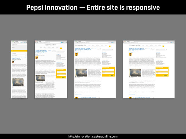 Pepsi Innovation — Entire site is responsive
http://innovation.capturaonline.com
