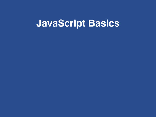 JavaScript Basics
