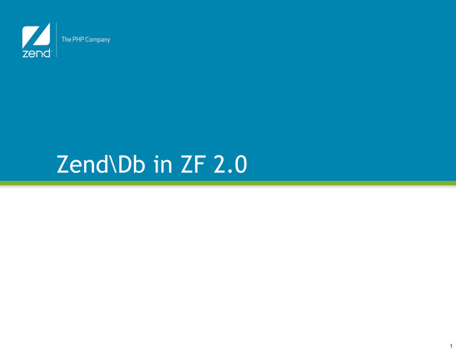 Zend\Db in ZF 2.0
1
