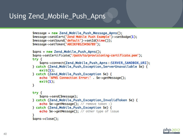 40
Using Zend_Mobile_Push_Apns
