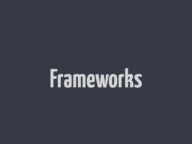 Frameworks
