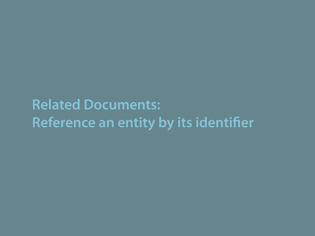 Related Documents:
Reference an entity by its identi er
