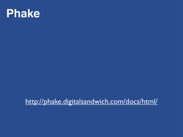 Phake
http://phake.digitalsandwich.com/docs/html/
