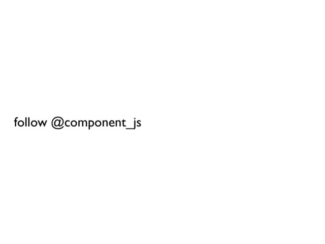 follow @component_js
