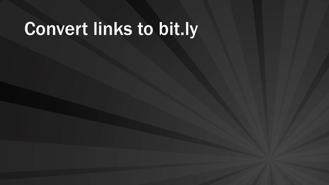 Convert links to bit.ly
