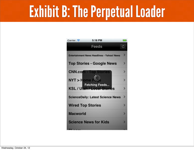 Exhibit B: The Perpetual Loader
Wednesday, October 24, 12
