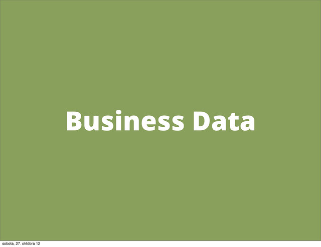 Business Data
sobota, 27. októbra 12
