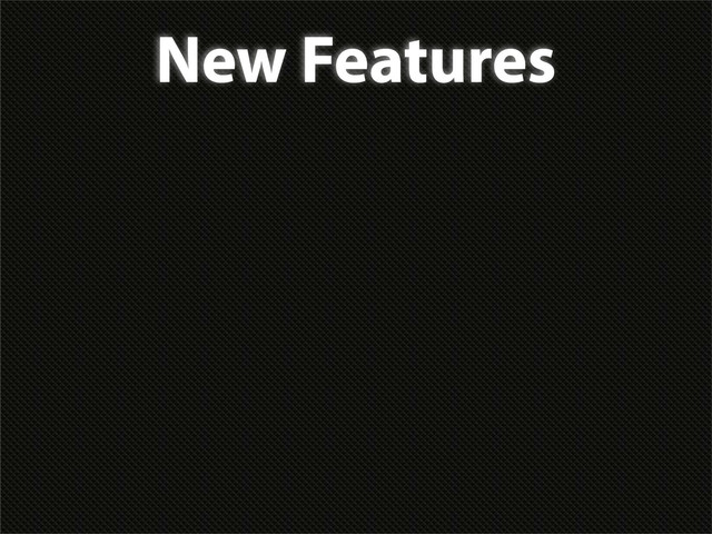 New Features
