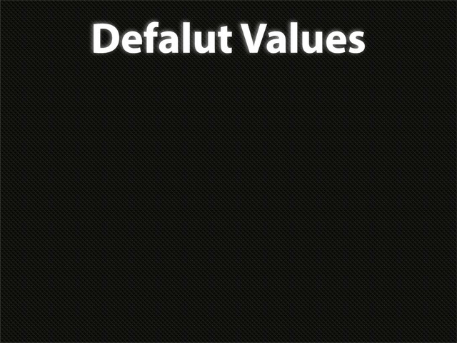Defalut Values
