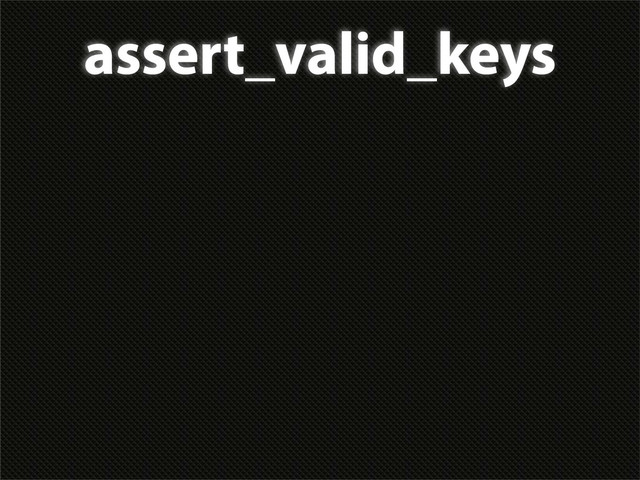 assert_valid_keys
