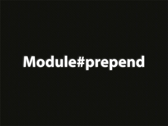 Module#prepend
