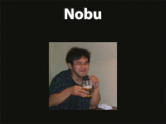 Nobu
