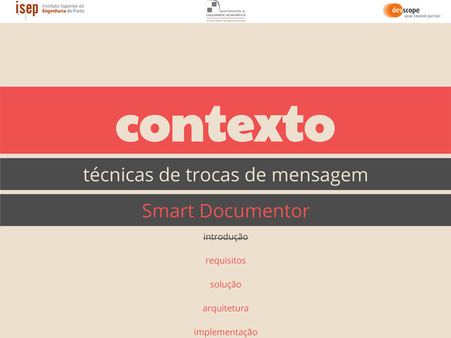 contexto
técnicas de trocas de mensagem
Smart Documentor
introdução
requisitos
solução
arquitetura
implementação
