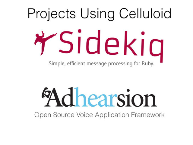 Open Source Voice Application Framework
Projects Using Celluloid
