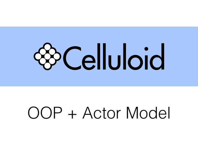 OOP + Actor Model
