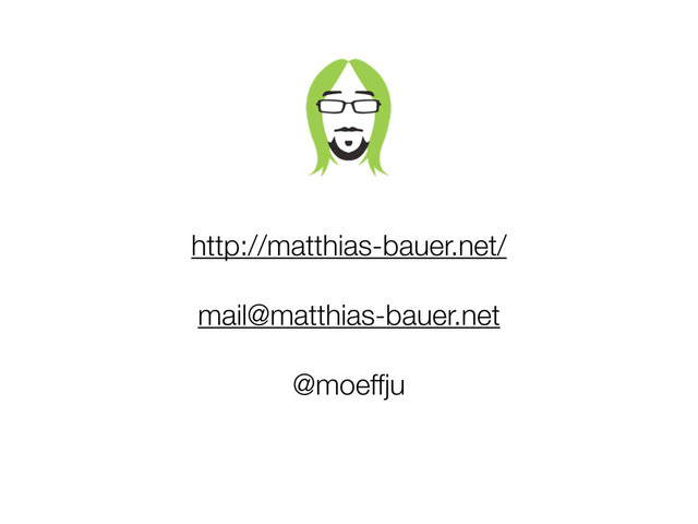 http://matthias-bauer.net/
mail@matthias-bauer.net
@moeffju
