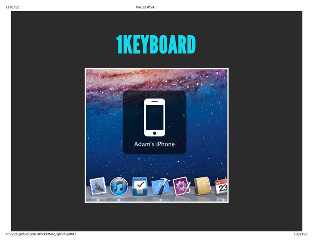 11/6/12 Mac at Work
102/192
bit3725.github.com/WorkAtMac/?print‑pdf#/
1KEYBOARD

