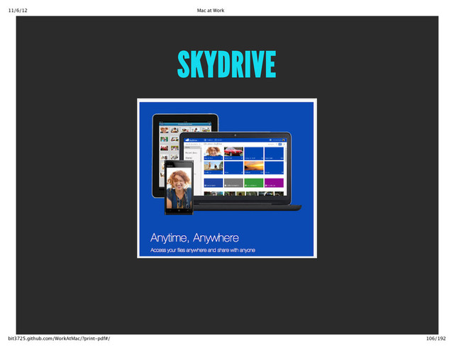 11/6/12 Mac at Work
106/192
bit3725.github.com/WorkAtMac/?print‑pdf#/
SKYDRIVE
