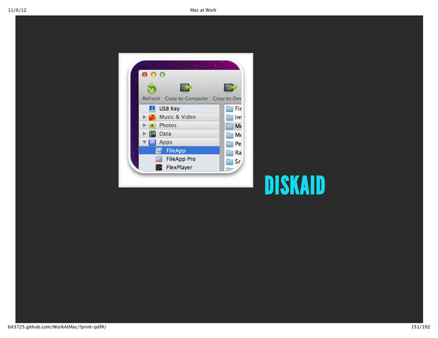 11/6/12 Mac at Work
151/192
bit3725.github.com/WorkAtMac/?print‑pdf#/
DISKAID
