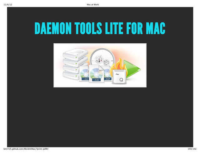 11/6/12 Mac at Work
159/192
bit3725.github.com/WorkAtMac/?print‑pdf#/
DAEMON TOOLS LITE FOR MAC
