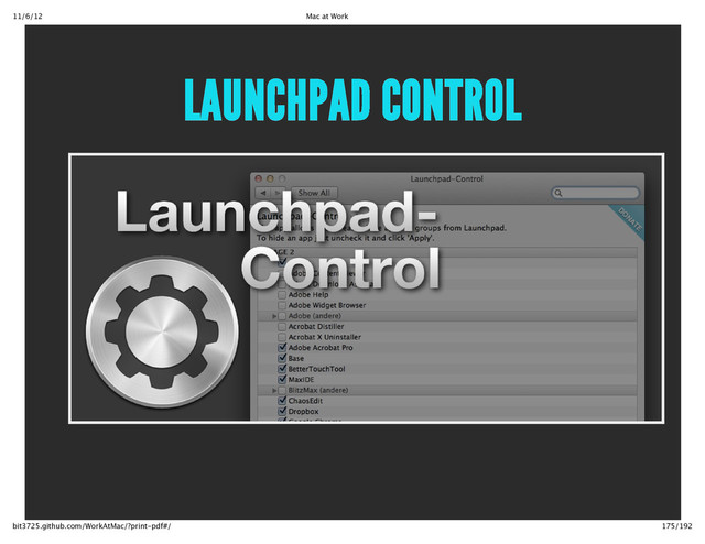 11/6/12 Mac at Work
175/192
bit3725.github.com/WorkAtMac/?print‑pdf#/
LAUNCHPAD CONTROL
