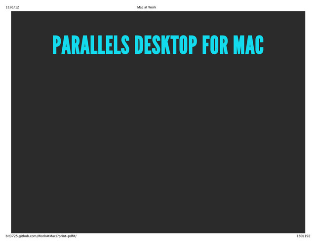 11/6/12 Mac at Work
180/192
bit3725.github.com/WorkAtMac/?print‑pdf#/
PARALLELS DESKTOP FOR MAC
