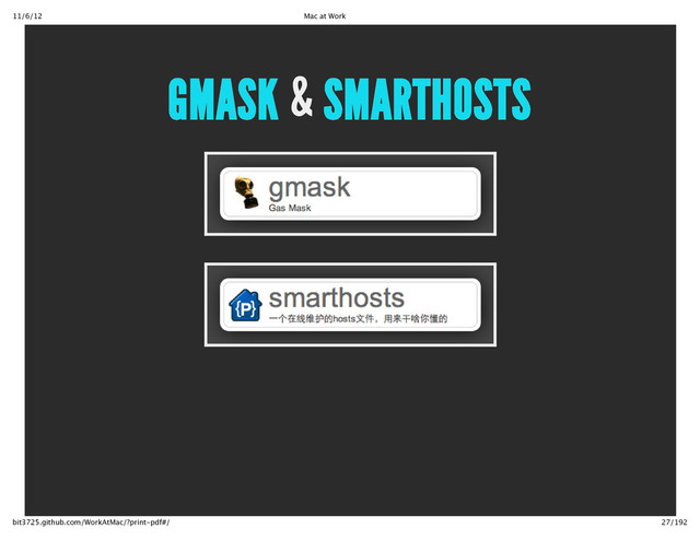 11/6/12 Mac at Work
27/192
bit3725.github.com/WorkAtMac/?print‑pdf#/
&
GMASK SMARTHOSTS
